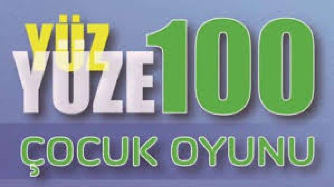 YÜZ YÜZE 100 ÇOCUK OYUNU 